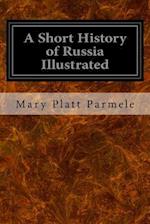 A Short History of Russia Illustrated