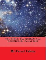 The Bible the Quran and Science by Faisal 2016