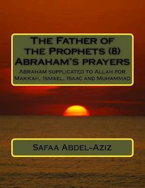 The Father of the Prophets (8) Abraham?s Prayers