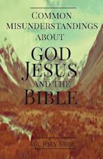 Common Misunderstandings about God, Jesus and the Bible