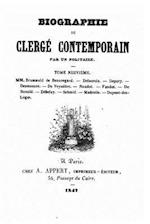 Biographie Du Clerge Contemporain Par Un Solitaire - Tome IX