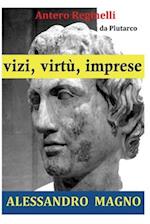 Vizi, Virtù, Imprese. Alessandro Magno