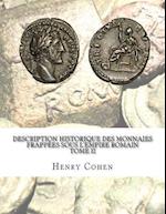 Description Historique Des Monnaies Frappees Sous L'Empire Romain Tome II