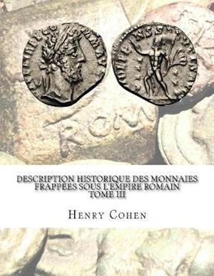 Description Historique Des Monnaies Frappees Sous L'Empire Romain Tome III