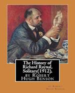 The History of Richard Raynal, Solitary(1912), by Robert Hugh Benson