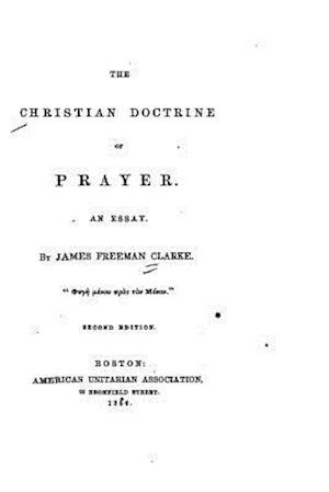 The Christian Doctrine of Prayer, an Essay