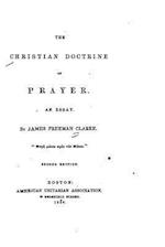 The Christian Doctrine of Prayer, an Essay