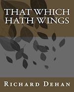 That Which Hath Wings