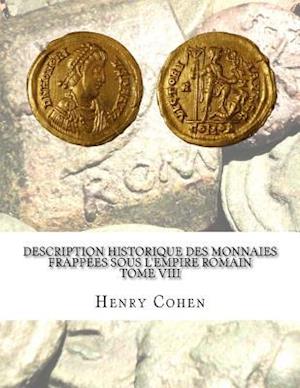 Description Historique Des Monnaies Frappees Sous L'Empire Romain Tome VIII