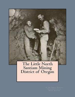 The Little North Santiam Mining District of Oregon