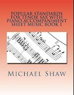Popular Standards For Tenor Sax With Piano Accompaniment Sheet Music Book 1: Sheet Music For Tenor Sax & Piano 