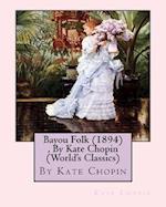 Bayou Folk (1894), By Kate Chopin (World's Classics)