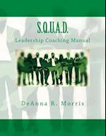 S.Q.U.A.D. Leadership Coaching Manual