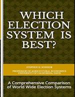 Which Election System is Best: A Comprehensive Comparison of World Wide Election Systems 