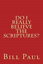 Do I Really Believe the Scriptures?