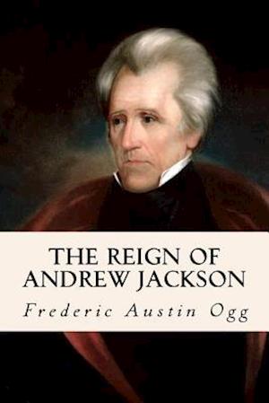 The Reign of Andrew Jackson