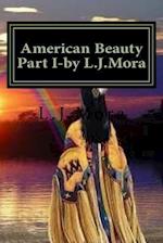 American Beauty Part I-by L.J.Mora