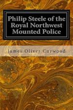 Philip Steele of the Royal Northwest Mounted Police