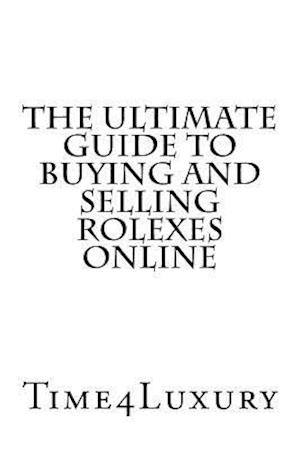 The Ultimate Guide to Buying and Selling Rolexes Online