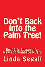 Don't Back Into the Palm Tree