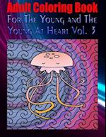 Adult Coloring Book for the Young and the Young at Heart Vol. 3