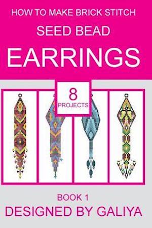 How to make brick stitch seed bead earrings. Book 1: 8 projects