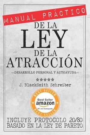 MANUAL PRÁCTICO de la LEY de la ATRACCIÓN (Desarrollo personal y autoayuda)