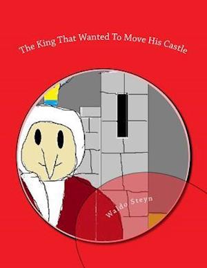 The King That Wanted to Move His Castle