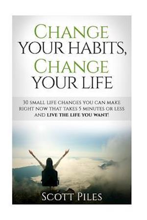 Change Your Habits, Change Your Life