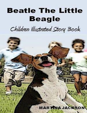 Beatle The Little Beagle: Children's Illustrated Story Book