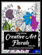 Creative Art Florals: A Fun and Flowery Adult Coloring Book (Volume 1) 