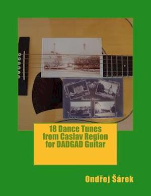 18 Dance Tunes from Caslav Region for Dadgad Guitar