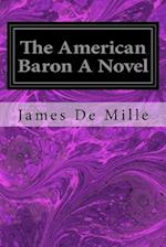 The American Baron a Novel