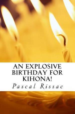 An Explosive Birthday for Kihona!