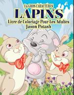 Lapins Livre de Coloriage Pour Adultes ( En Gros Caracteres)