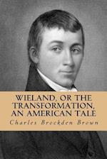 Wieland, or the Transformation, an American Tale