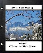 When the tide turns. NOVEL Filson Young (World's Classics)