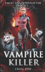 Emily Shadowhunter: Book 1 - VAMPIRE KILLER 