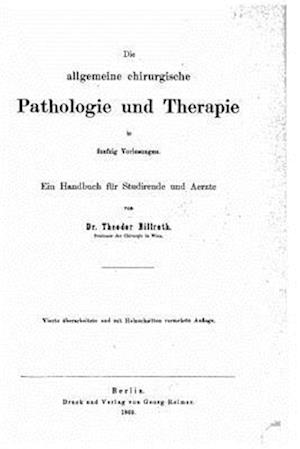 Die Allgemeine Chirurgische Pathologie Und Therapie
