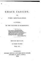 Grace Cassidy, Or, the Repealers, a Novel - Vol. III