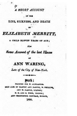 A Short Account of the Life, Sickness, and Death of Elizabeth Merritt