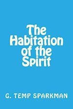 The Habitation of the Spirit