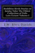 Buddhist Birth Stories or Jataka Tales the Oldest Collection of Folk-Lore Extant Volume I