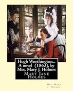 Hugh Worthington... a Novel (1863), by Mrs. Mary J. Holmes