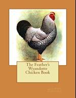 The Feather's Wyandotte Chicken Book