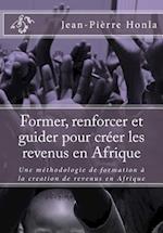 Former, Renforcer Et Guider Pour Creer Les Revenus En Afrique