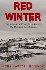 Red Winter: One Woman's Struggle to Survive the Russian Revolution 