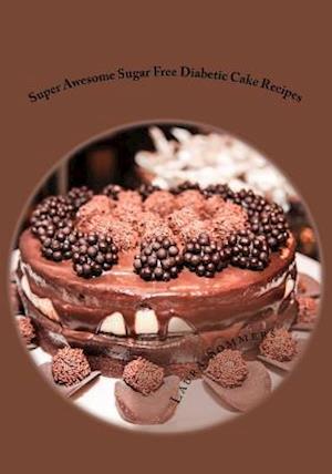 Super Awesome Sugar Free Diabetic Cake Recipes