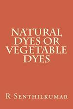 Natural Dyes or Vegetable dyes