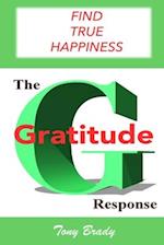 The Gratitude Response: Find True Happiness 